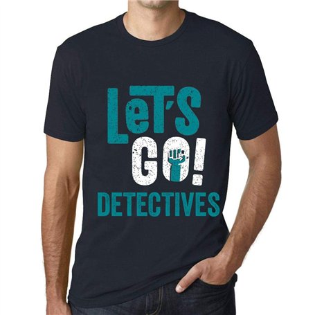 Homme Tee-Shirt Allons-Y Détectives – Let's Go Detectives – T-Shirt Graphique Éco-Responsable Vintage Cadeau Nouveauté Marine S