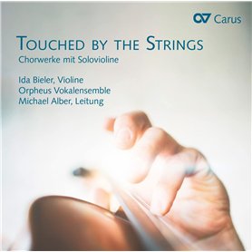 Touched by The Strings/Oeuvres pour Choeur et Violon