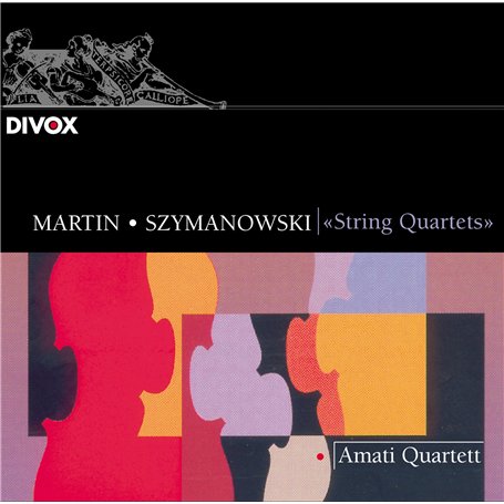 Martin - Szymanowski : Quatuors à cordes