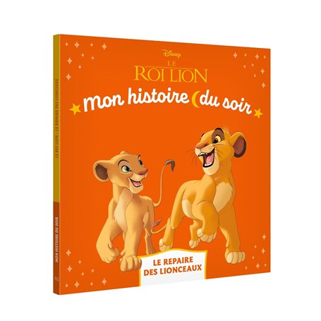 LE ROI LION - Mon Histoire du soir - Le repaire des lionceaux - Disney