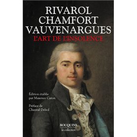 L'art de l'insolence : Rivarol, Chamfort, Vauvenargues L'art de l'insolence : Rivarol