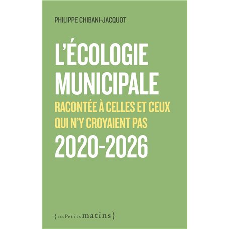 L'écologie municipale racontée à celles et ceux qui n'y croyaient pas 2020-2026