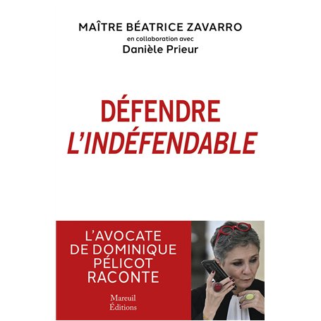 Défendre l'indéfendable - L'avocate de Dominique Pélicot raconte