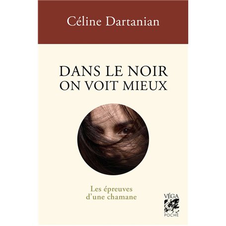Dans le noir on voit mieux - Les épreuves d'une chamane