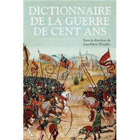 Dictionnaire de la guerre de Cent Ans Dictionnaire de la guerre de Cent Ans