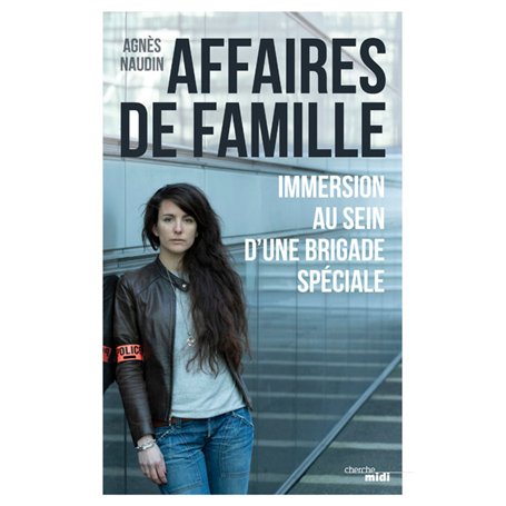 Affaires de famille - Immersion au sein d'une brigade spéciale