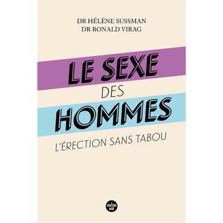 Le sexe des hommes - L'érection sans tabou