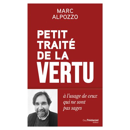 Petit Traité de la vertu - A l'usage des gens qui ne sont pas sages