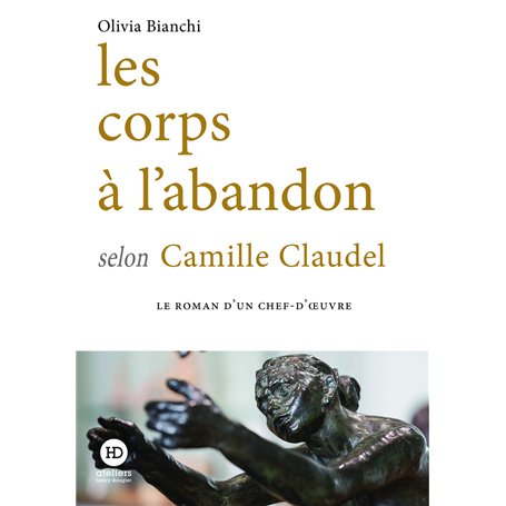 Les corps à l'abandon selon Camille Claudel