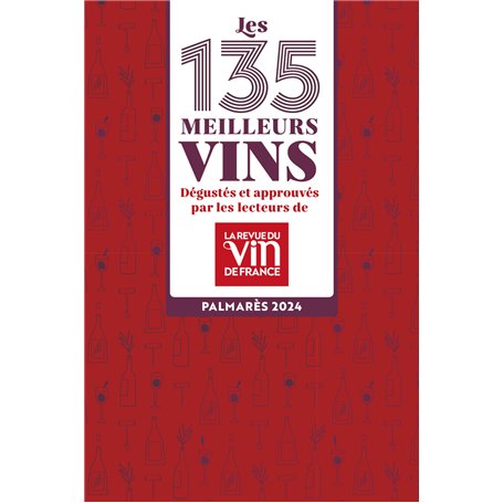 Les 135 meilleurs vins dégustés et approuvés par les lecteurs de la Revue du Vin de France