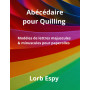 Abécédaire pour quilling: Modèles de lettres majuscules et minuscules pour paperolles