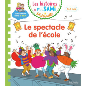 Les histoires de P'tit Sami Maternelle (3-5 ans) : Le spectacle de l'école Les histoires de P'tit Sami Maternelle (3-5 ans) : Le spectacle de l'école