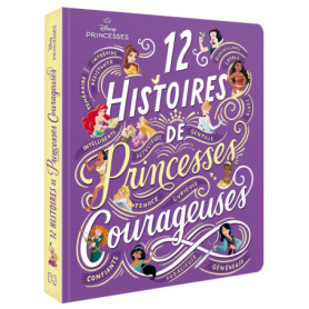 DISNEY PRINCESSES - 12 histoires de princesses courageuses DISNEY PRINCESSES - 12 histoires de princesses courageuses