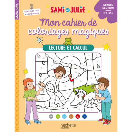 Mon cahier de coloriages magiques avec Sami et Julie - Lecture et calcul - Grande section