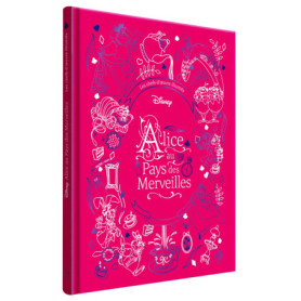 ALICE AU PAYS DES MERVEILLES - Les Chefs-d'oeuvre illustrés - Disney