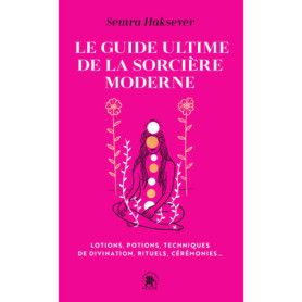 Le guide ultime de la sorcière moderne Le guide ultime de la sorcière moderne