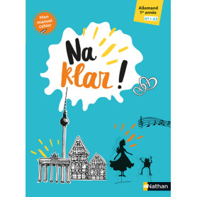 NA KLAR!- 1re année-A1 - Cahier-manuel - 2023 NA KLAR!- 1re année-A1 - Cahier-manuel - 2023