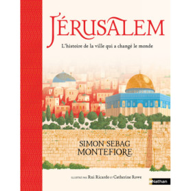 Jérusalem - L'histoire de la ville qui a changé le monde Jérusalem - L'histoire de la ville qui a changé le monde