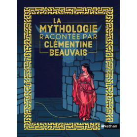 La mythologie racontée par Clémentine Beauvais La mythologie racontée par Clémentine Beauvais