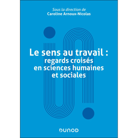 Le sens au travail : regards croisés en sciences humaines et sociales