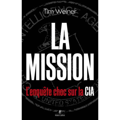 La Mission - L'enquête choc sur la CIA