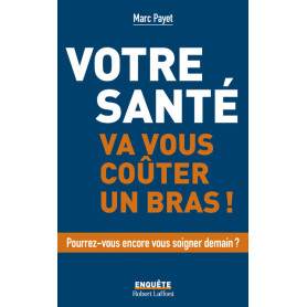 Votre santé va vous coûter un bras