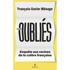 Les oubliés - Enquête aux racines de la colère française