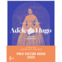 Adèle Hugo - Ses écrits, son histoire