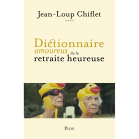 Dictionnaire amoureux de la retraite heureuse