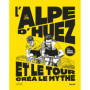 L'Alpe d'Huez, et le Tour créa le mythe