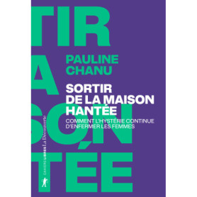 Sortir de la maison hantée - Comment l'hystérie continue d'enfermer les femmes