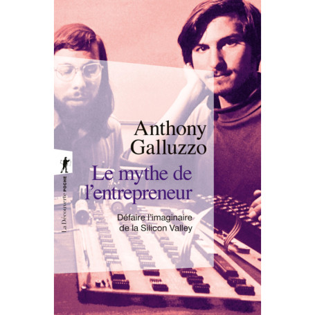 Le mythe de l'entrepreneur - Défaire l'imaginaire de la Silicon Valley