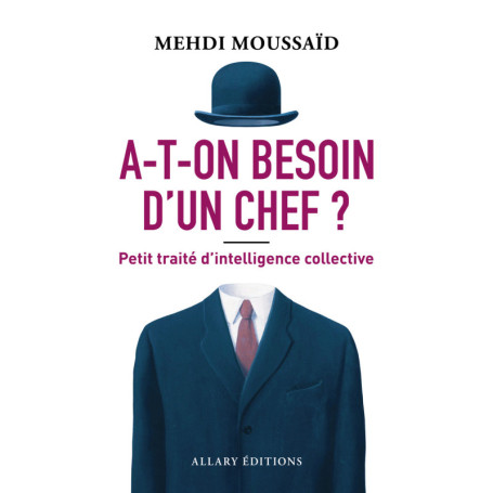 A-t-on besoin d'un chef ? - Petit traité d'intelligence collective