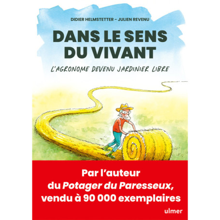 Dans le sens du vivant - L'agronome devenu jardinier libre