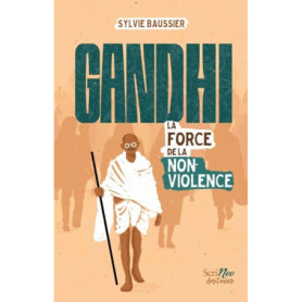 Gandhi, la force de la non-violence Gandhi, la force de la non-violence