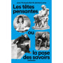 Les têtes pensantes, ou la pose des savoirs