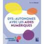Dys : autonomes avec les aides numériques