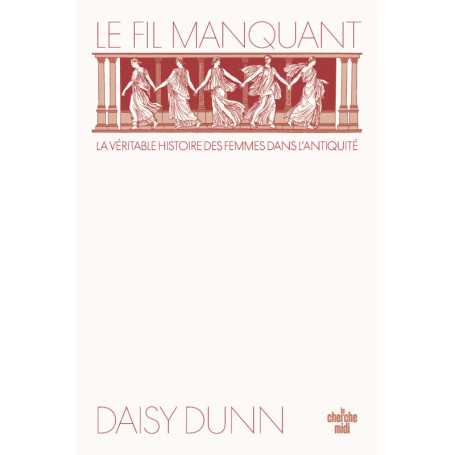 Le Fil manquant - La véritable histoire des femmes dans l'antiquité
