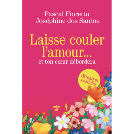 Laisse couler l'amour et ton coeur débordera