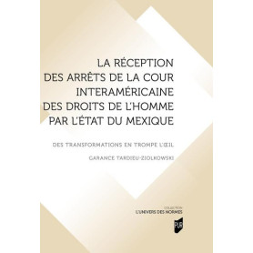 La réception des arrêts de la Cour interaméricaine des droits de l'homme par l'État du Mexique La réception des arrêts de la Cour interaméricaine des droits de l'homme par l'État du Mexique
