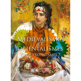 Médiévalismes et Orientalismes Médiévalismes et Orientalismes