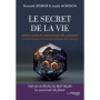 Le Secret de la vie - Rétrocausalité, synchronicités, alchimie. Comment boucler le temps pour prolonger notre existence