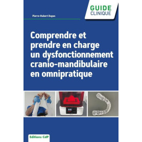 Comprendre et prendre en charge un dysfonctionnement crânio-mandibulaire en omnipratique