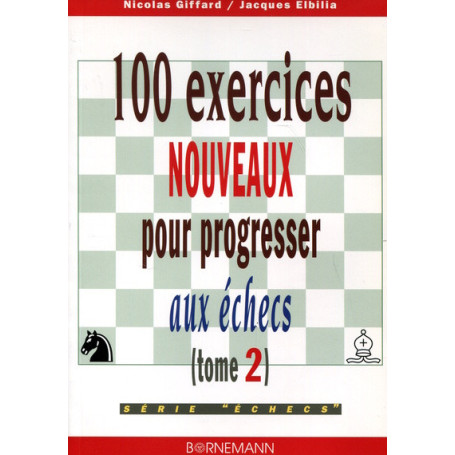 100 exercices nouveaux progresser aux échecs