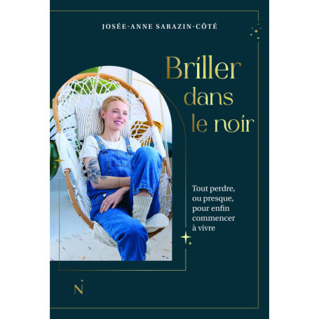 Briller dans le noir - Tout perdre, ou presque, pour enfin commencer à vivre