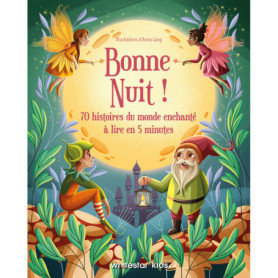 Bonne nuit ! 70 histoires du monde enchanté à lire en 5 minutes Bonne nuit ! 70 histoires du monde enchanté à lire en 5 minutes