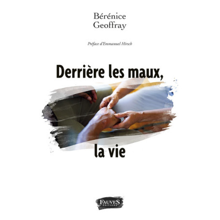 Derrière les maux, la vie