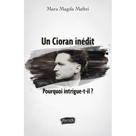 Un Cioran inédit. Pourquoi intrigue-t-il ?