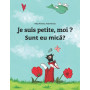 Je suis petite, moi ? Sunt eu mică?: Un livre d'images pour les enfants (Edition bilingue français-roumain)