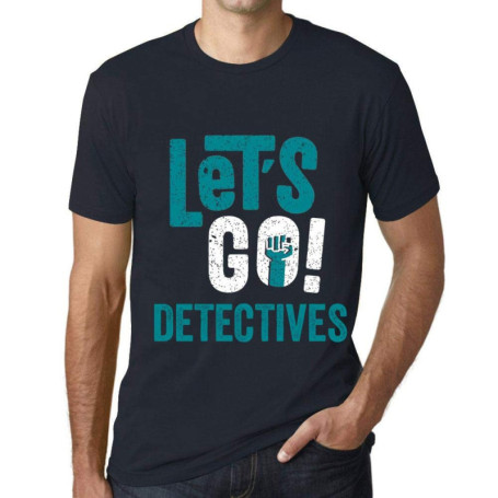 Homme Tee-Shirt Allons-Y Détectives – Let's Go Detectives – T-Shirt Graphique Éco-Responsable Vintage Cadeau Nouveauté Marine L